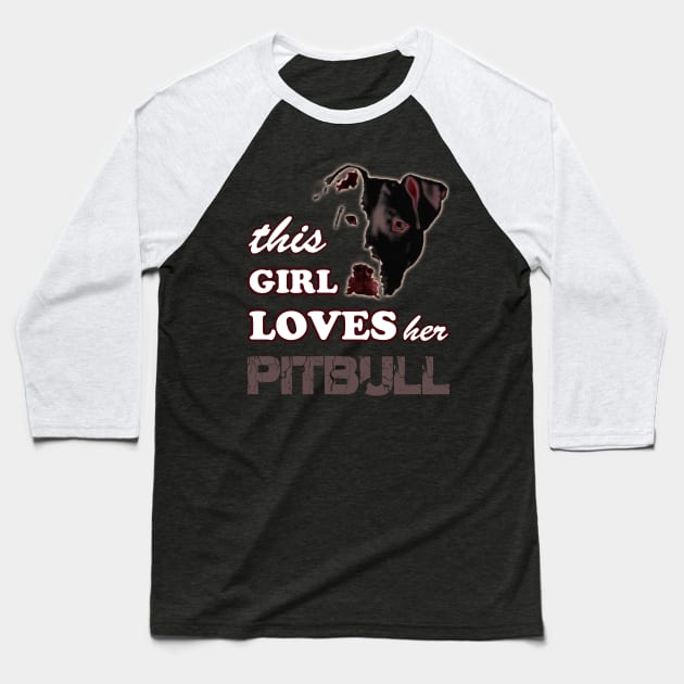 This Girl Loves Her Pitbull Baseball T-Shirt by hottehue